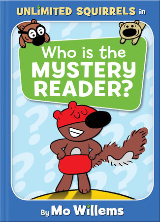 Who Is the Mystery Reader?-An Unlimited Squirrels Book Hardcover by Mo Willems