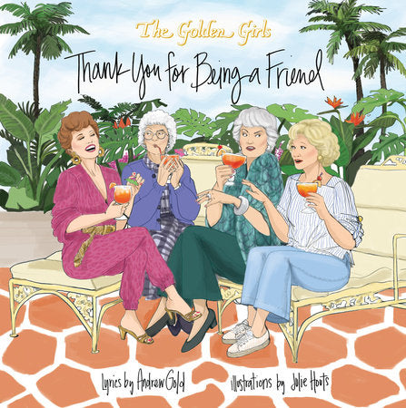 Golden Girls: Thank You For Being A Friend Hardcover by Julie Houts