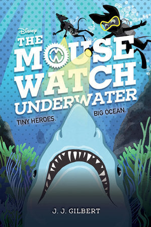 Mouse Watch Underwater, The-The Mouse Watch, Book 2 Hardcover by J. J. Gilbert