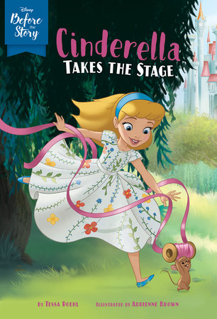 Disney Before the Story: Cinderella Takes the Stage Paperback by Disney Books