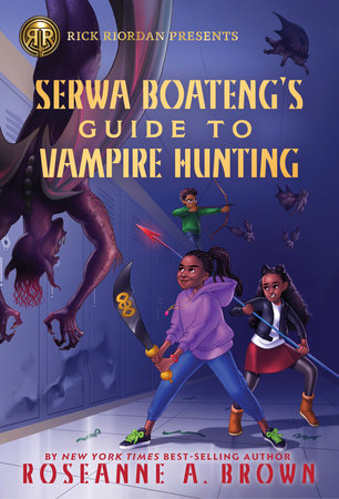 Rick Riordan Presents: Serwa Boateng's Guide to Vampire Hunting Paperback by Roseanne A. Brown