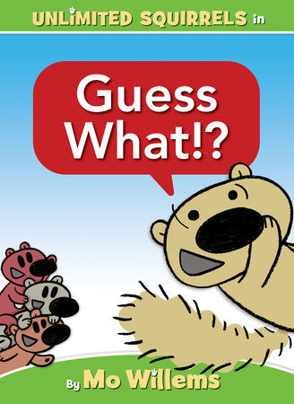 Guess What!?-An Unlimited Squirrels Book Hardcover by Mo Willems