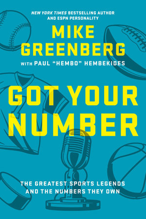 Got Your Number: The Greatest Sports Legends and the Numbers They Own Hardcover by Mike Greenberg
