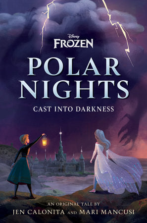 Disney Frozen Polar Nights: Cast Into Darkness Hardcover by Jen Calonita