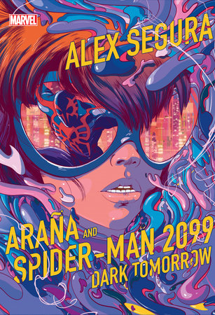 Araña and Spider-Man 2099: Dark Tomorrow Hardcover by Alex Segura