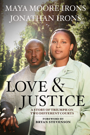 Love and Justice Hardcover by Maya Moore Irons