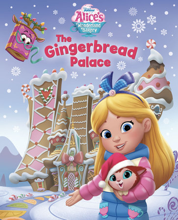 Alice's Wonderland Bakery: The Gingerbread Palace Hardcover by Disney Books