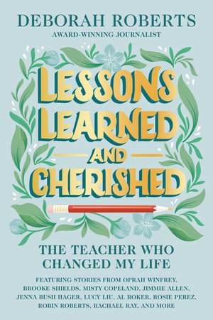Lessons Learned and Cherished: The Teacher Who Changed My Life Hardcover by Deborah Roberts