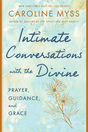 Intimate Conversations with the Divine Paperback by Caroline Myss