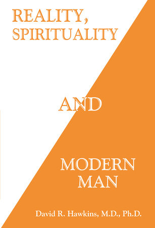 Reality, Spirituality, and Modern Man Paperback by David R. Hawkins, M.D. Ph.D.
