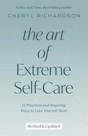 The Art of Extreme Self-Care Paperback by Cheryl Richardson