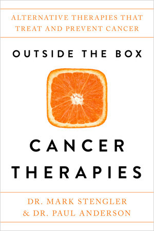 Outside the Box Cancer Therapies Paperback by Dr. Mark Stengler
