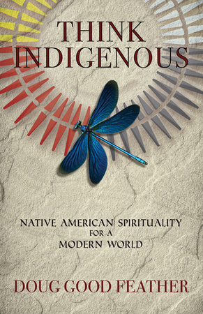 Think Indigenous Paperback by Doug Good Feather and Doug Red Hail Pineda
