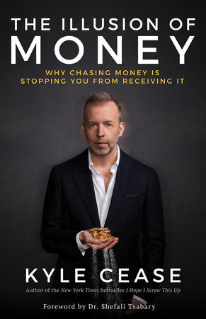 The Illusion of Money Paperback by Kyle Cease