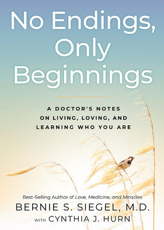 No Endings, Only Beginnings Hardcover by Bernie S. Siegel, M.D.