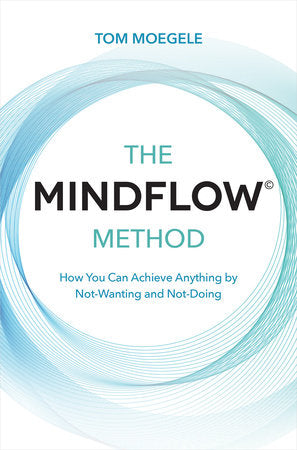 The MINDFLOW© Method Paperback by Tom Moegele