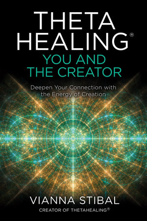 ThetaHealing®: You and the Creator Paperback by Vianna Stibal