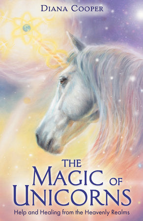 The Magic of Unicorns Paperback by Diana Cooper