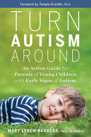 Turn Autism Around Hardcover by Mary Lynch Barbera, Ph.D., RN, BCBA-D