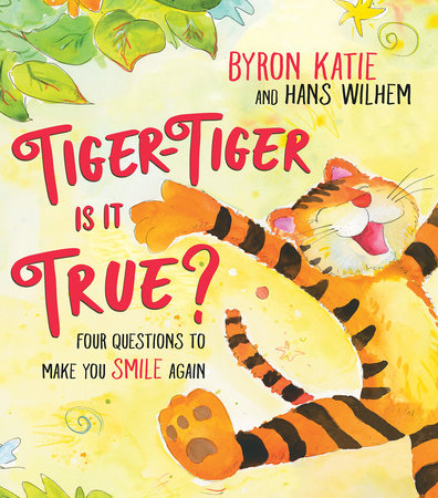Tiger-Tiger, Is It True? Hardcover by Byron Katie And Hans Wilhelm
