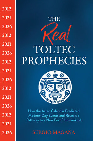The Real Toltec Prophecies Paperback by Sergio Magaña