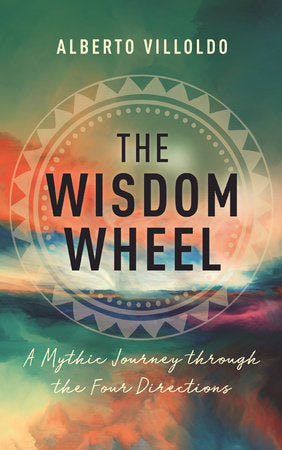 The Wisdom Wheel Paperback by Alberto Villoldo