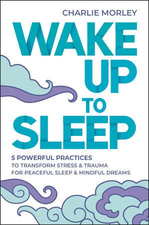 Wake Up to Sleep Paperback by Charlie Morley