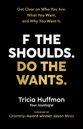 F the Shoulds. Do the Wants Paperback by Tricia Huffman