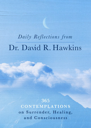 Daily Reflections from Dr. David R. Hawkins Paperback by David R. Hawkins, M.D., Ph.D.