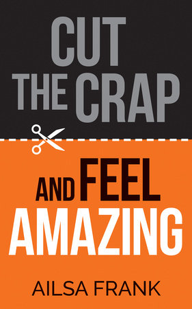 Cut the Crap and Feel Amazing Paperback by Ailsa Frank