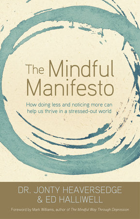 The Mindful Manifesto Paperback by Dr. Jonty Heaversedge & Ed Halliwell