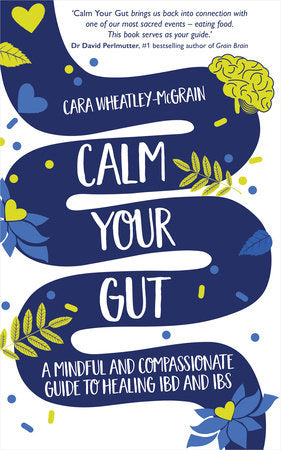 Calm Your Gut Paperback by Cara Wheatley-McGrain