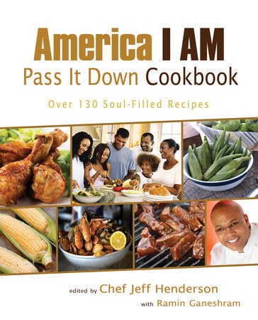 America I AM Pass It Down Cookbook Paperback by Jeff Henderson and Ramin Ganeshram