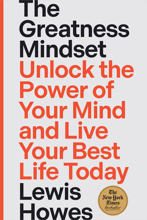 The Greatness Mindset: Unlock the Power of Your Mind and Live Your Best Life Today Hardcover by Lewis Howes