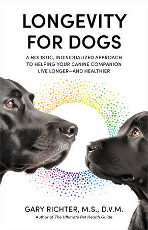 Longevity for Dogs Paperback by Gary Richter, M.S., D.V.M.