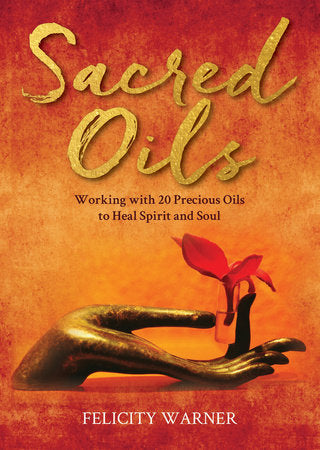 Sacred Oils Paperback by Felicity Warner