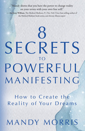 8 Secrets to Powerful Manifesting Paperback by Mandy Morris