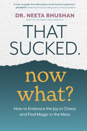 That Sucked. Now What? Paperback by Dr. Neeta Bhushan