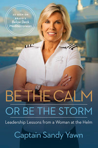 Be the Calm or Be the Storm Paperback by Captain Sandy Yawn with Samantha Marshall