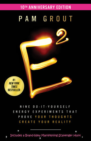 E-Squared: Nine Do-It-Yourself Energy Experiments That Prove Your Thoughts Create Your Reality Paperback by Pam Grout