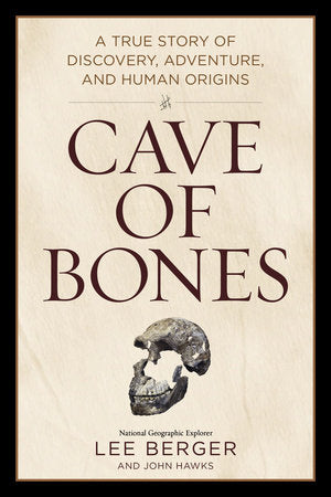Cave of Bones: A True Story of Discovery, Adventure, and Human Origins Hardcover by Lee Berger