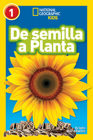 National Geographic Readers: De Semilla a Planta (L1) Paperback by Kristin Baird Rattini