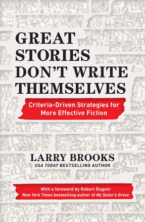 Great Stories Don't Write Themselves Paperback by Larry Brooks