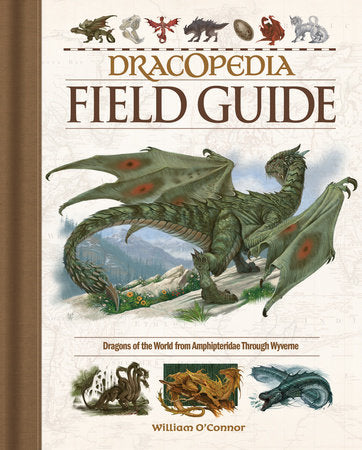 Dracopedia Field Guide Hardcover by William O'Connor