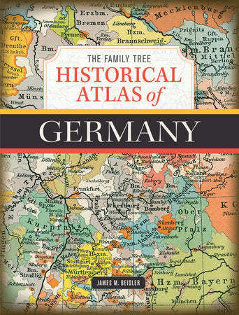 The Family Tree Historical Atlas of Germany Hardcover by James M. Beidler