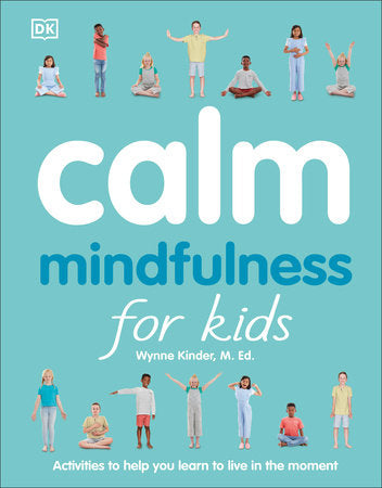 Calm: Mindfulness for Kids Paperback by Wynne Kinder