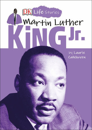 DK Life Stories: Martin Luther King Jr. Paperback by Laurie Calkhoven