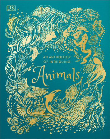 An Anthology of Intriguing Animals Hardcover by DK