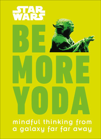 Star Wars: Be More Yoda Hardcover by Christian Blauvelt