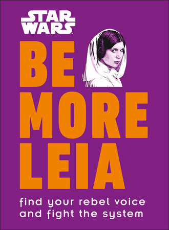 Star Wars Be More Leia Hardcover by Christian Blauvelt